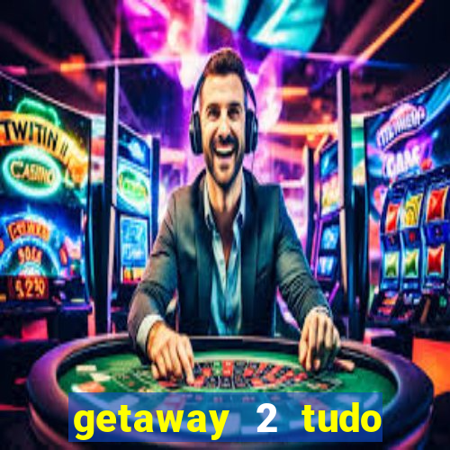 getaway 2 tudo desbloqueado 2.3 9